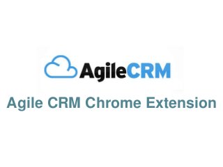 Agile CRM Chrome Extension 
 