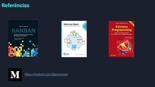 Referências
https://medium.com/@sonymaia
 