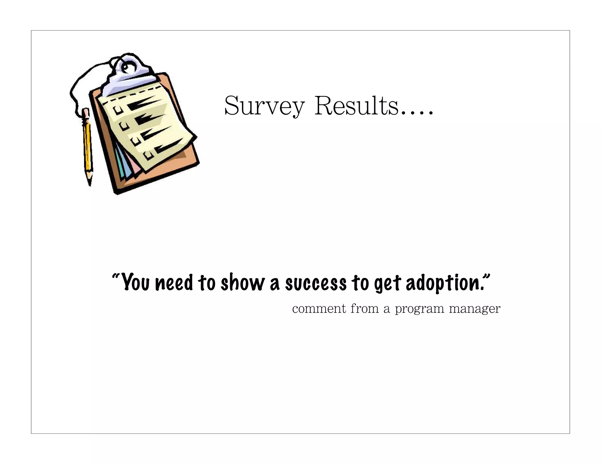 “You need to show a success to get adoption.”
 