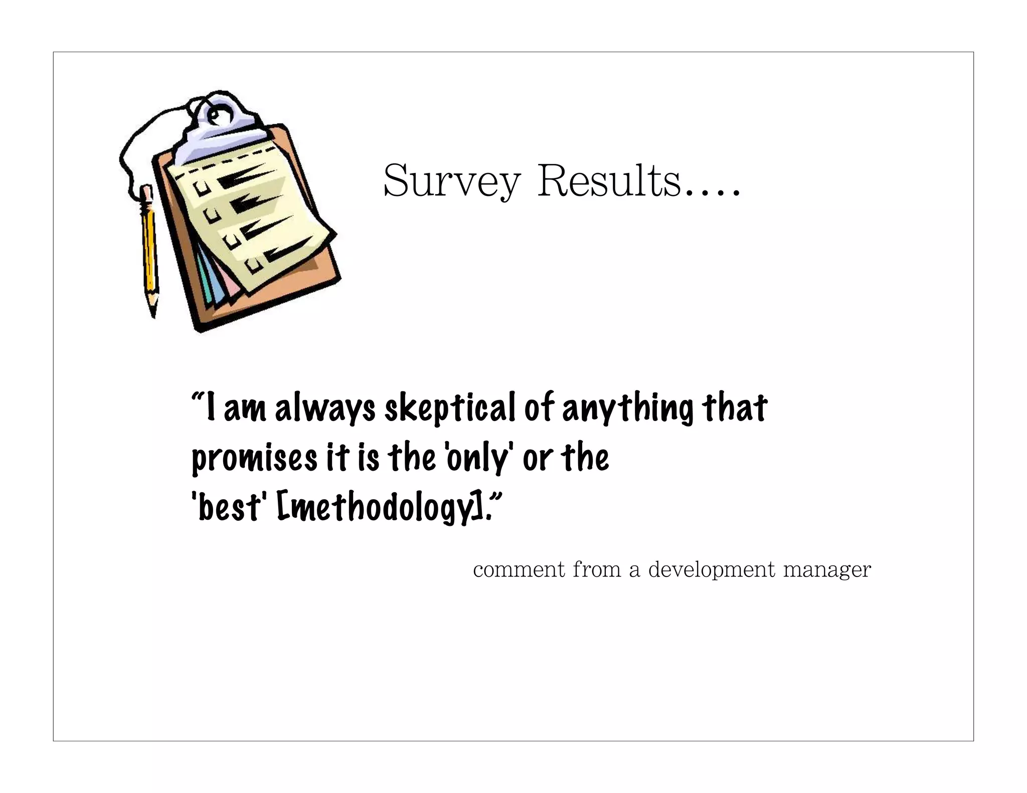 “I am always skeptical of anything that
promises it is the 'o nly' or the
'best' [methodology].”
 