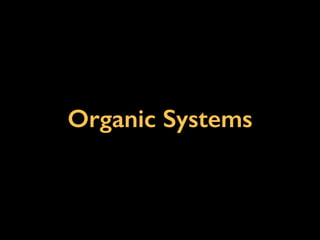 Organic Systems
 