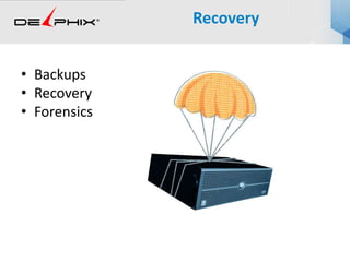 • Backups
• Recovery
• Forensics
Recovery
 