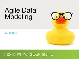 Agile Data
Modeling
July 13, 2016
 