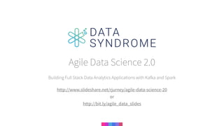 Building Full Stack Data Analytics Applications with Kafka and Spark
Agile Data Science 2.0
https://www.slideshare.net/rjurney/agile-data-science-20-big-data-science-meetup
or
http://bit.ly/agile_data_slides_2
 