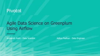 Agile Data Science on Greenplum Using Airflow - Greenplum Summit 2019 | PDF