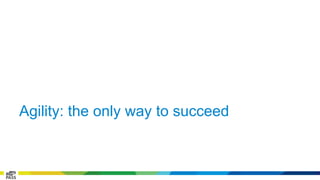 Agility: the only way to succeed 
 