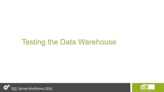 Testing the Data Warehouse
 