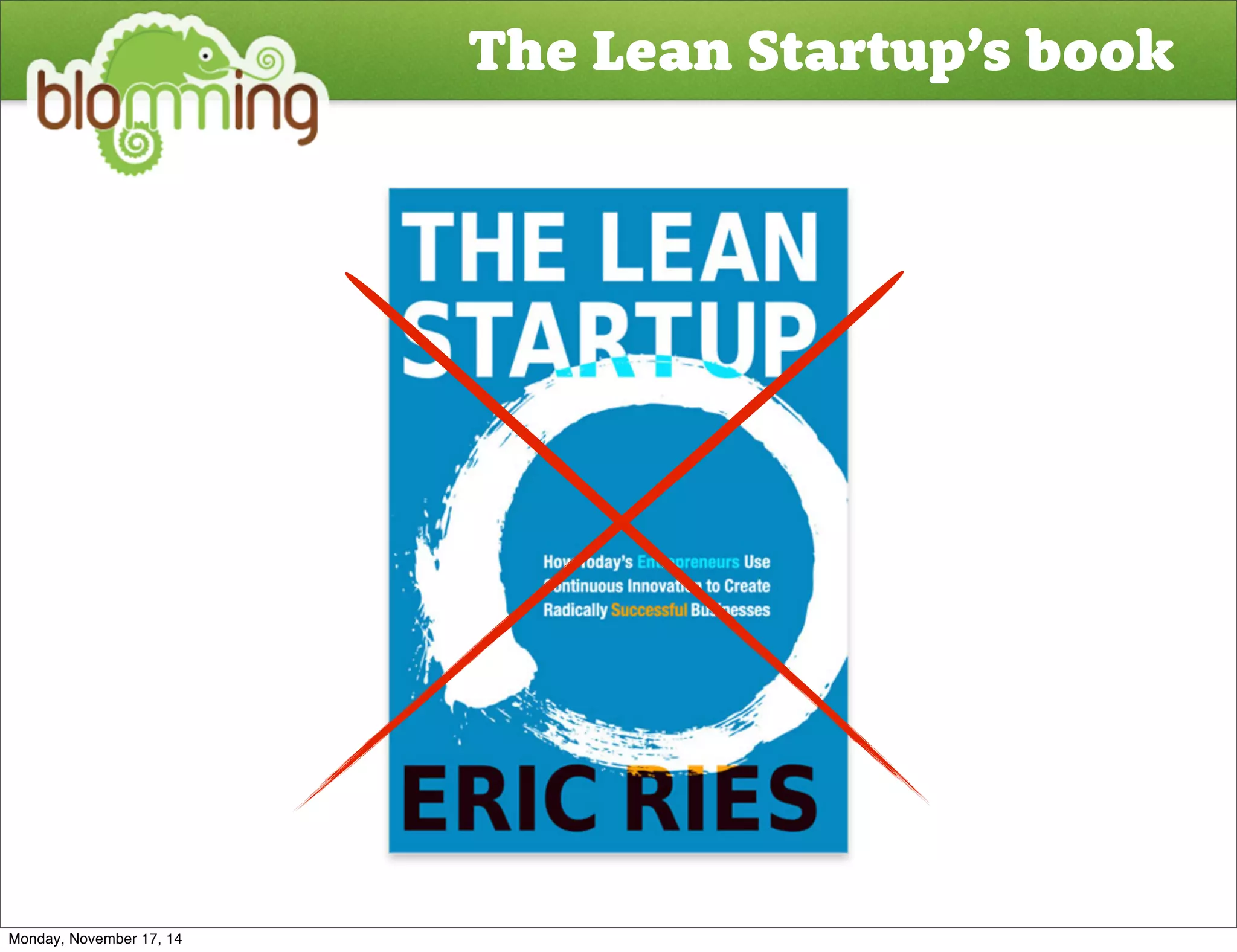 The Lean Startup’s book 
Monday, November 17, 14 
 