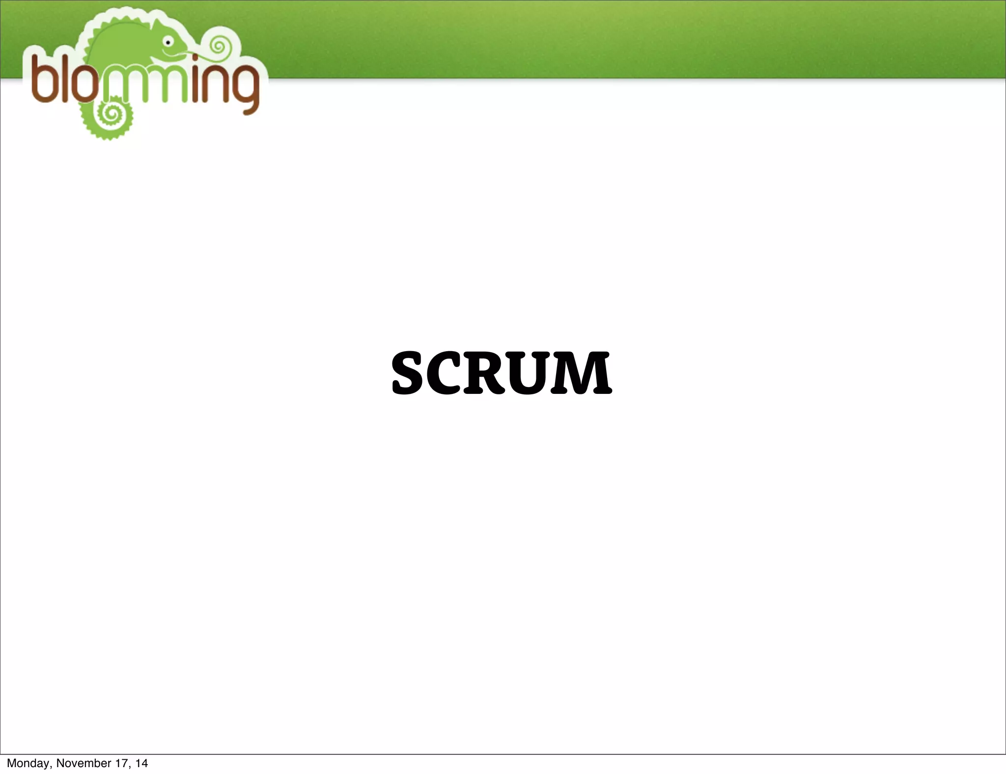 SCRUM 
Monday, November 17, 14 
 