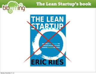 The Lean Startup’s book 
Monday, November 17, 14 
 