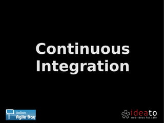 Continuous
Integration
 