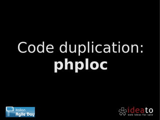 Code duplication:
    phploc
 