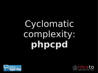 Cyclomatic
complexity:
 phpcpd
 