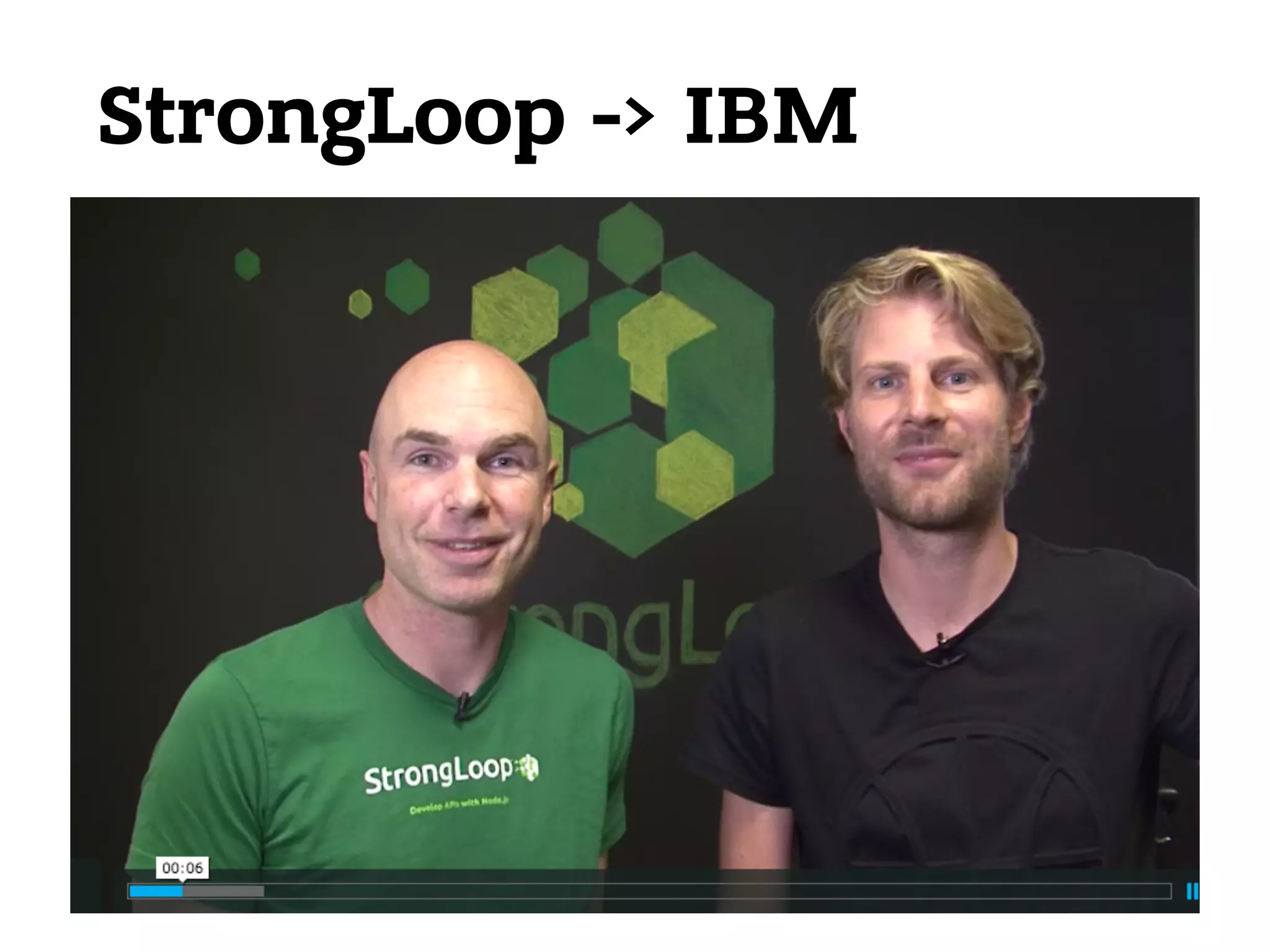 StrongLoop -> IBM
 
