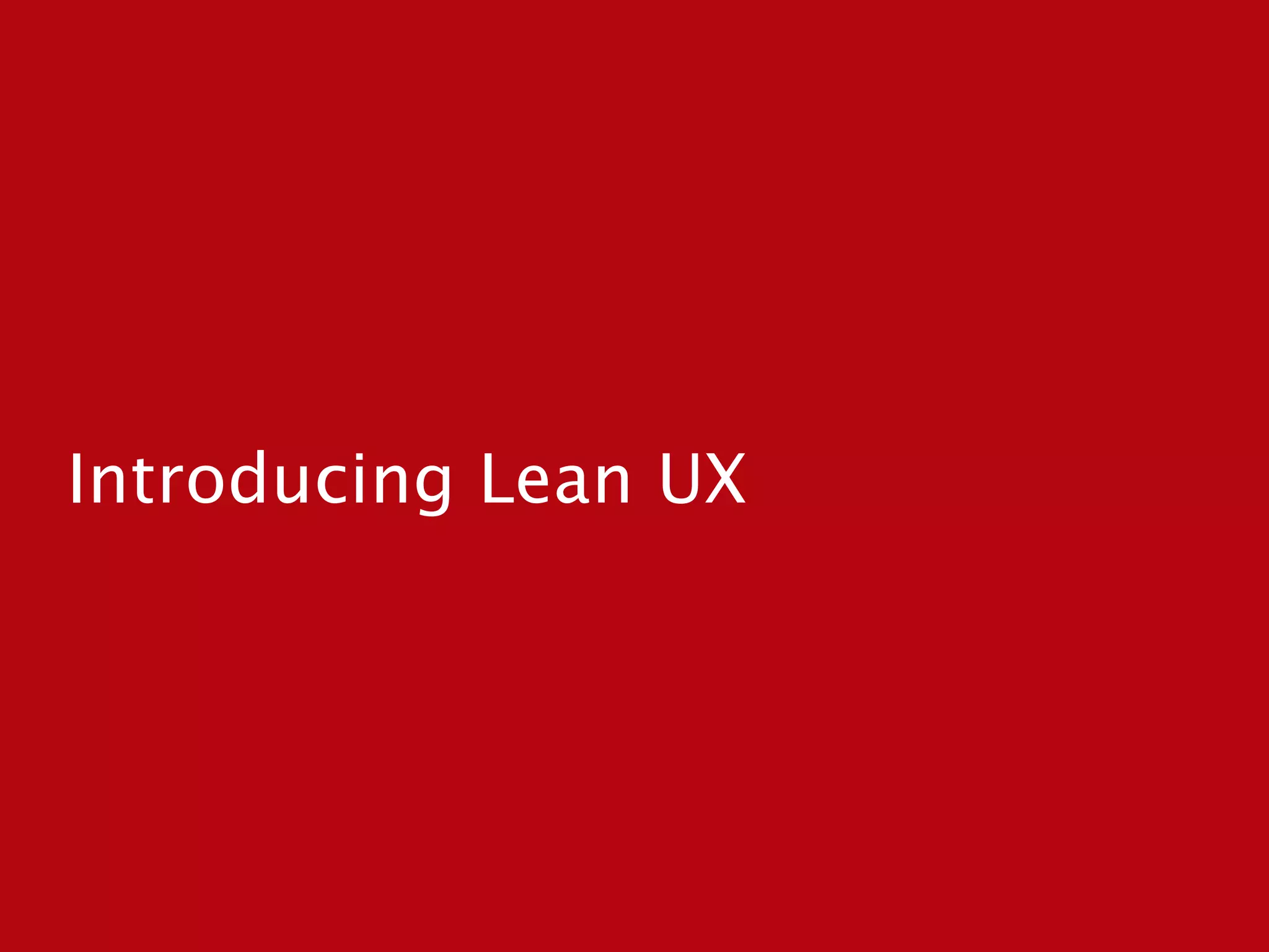 Introducing Lean UX
 