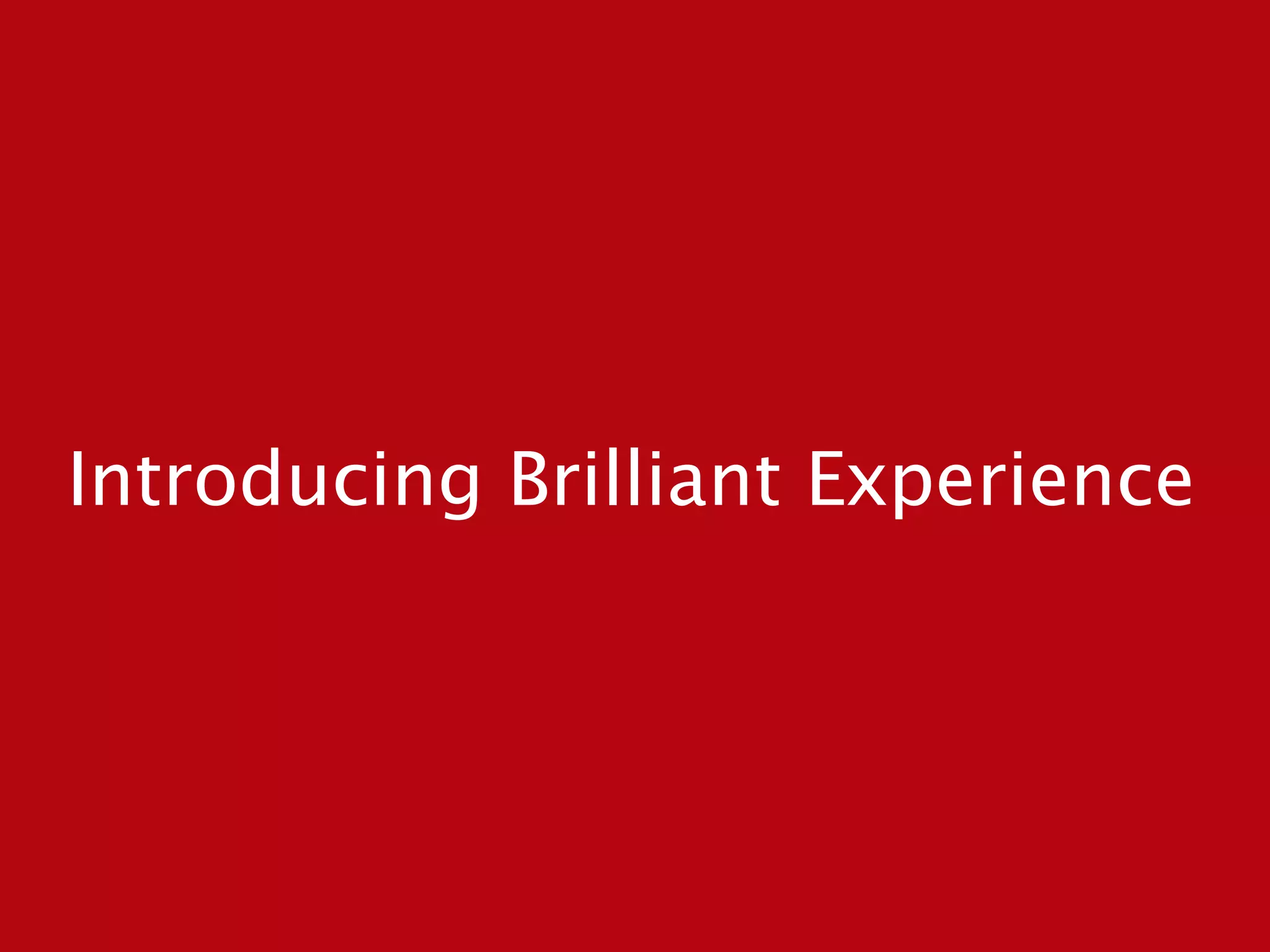 Introducing Brilliant Experience
 