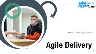 Agile Delivery
Your C ompany N ame
 