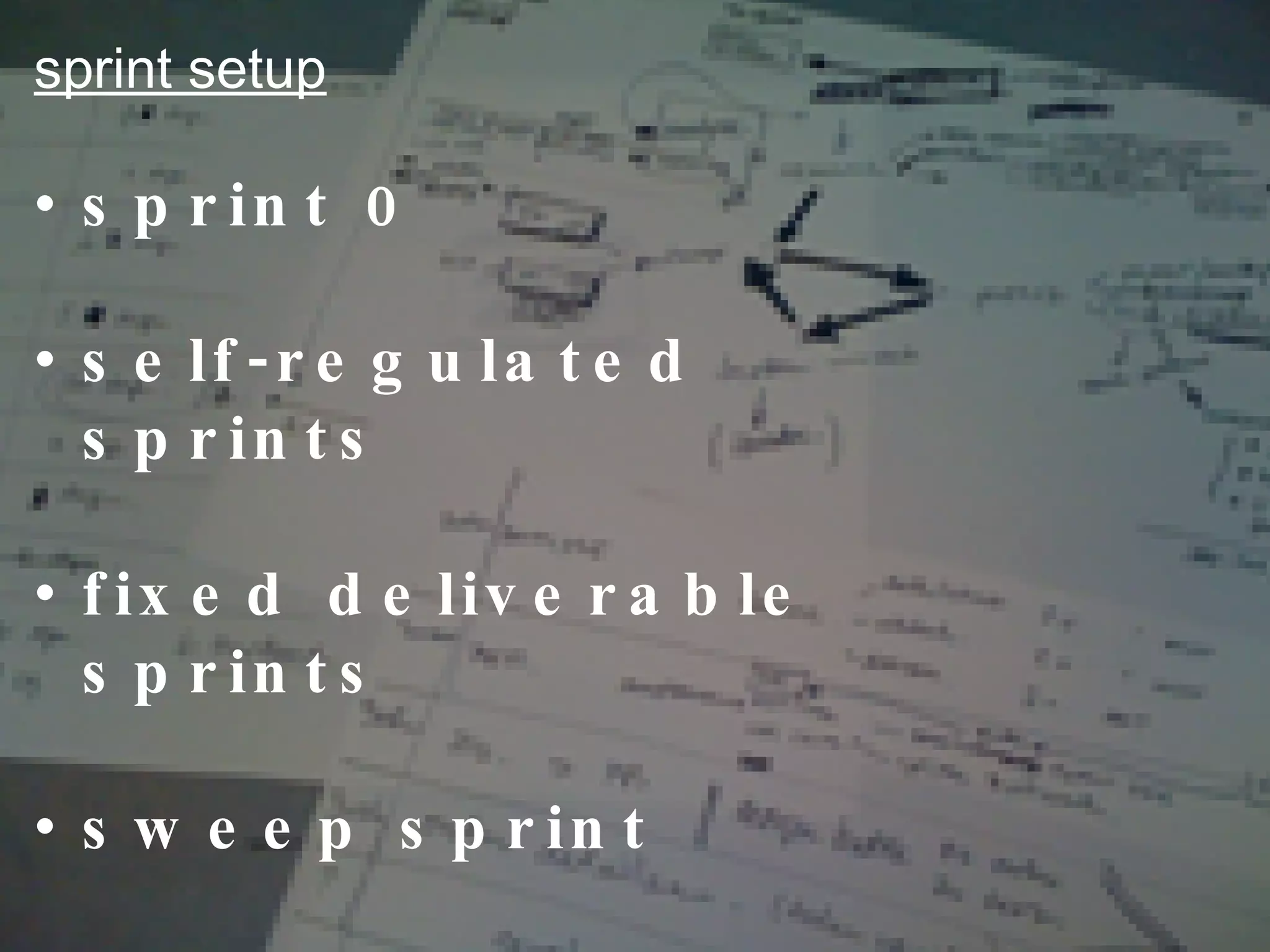 sprint setup sprint 0 self-regulated  sprints fixed deliverable  sprints sweep sprint 