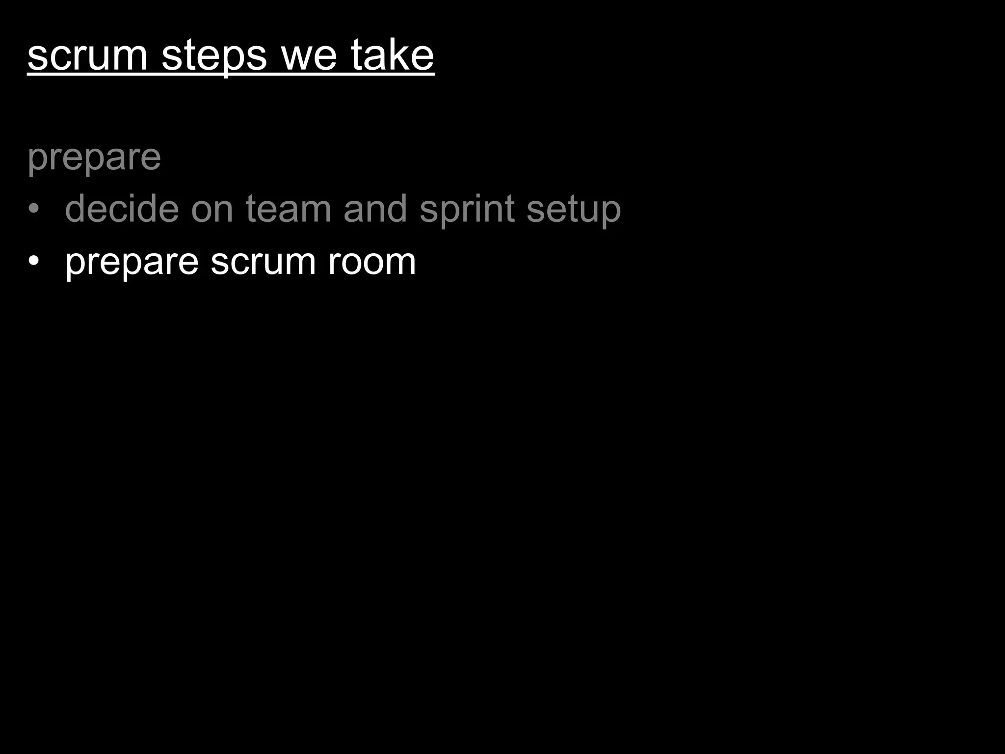 scrum steps we take prepare decide on team and sprint setup prepare scrum room 