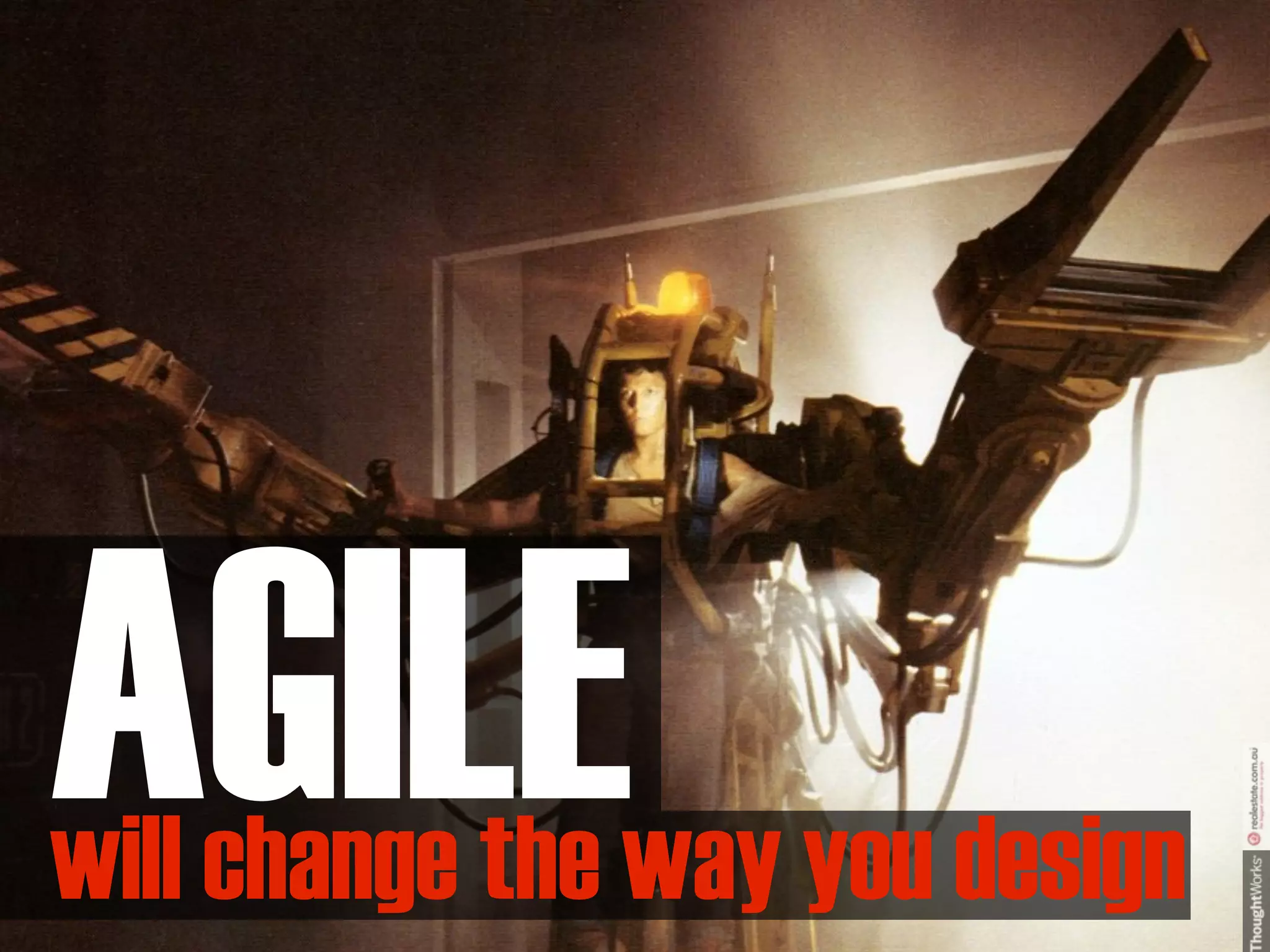 AGILE
will change the way you design
 