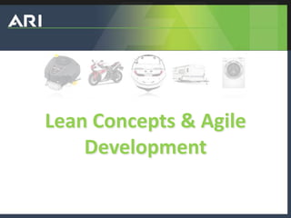 Lean Concepts & Agile
Development
 