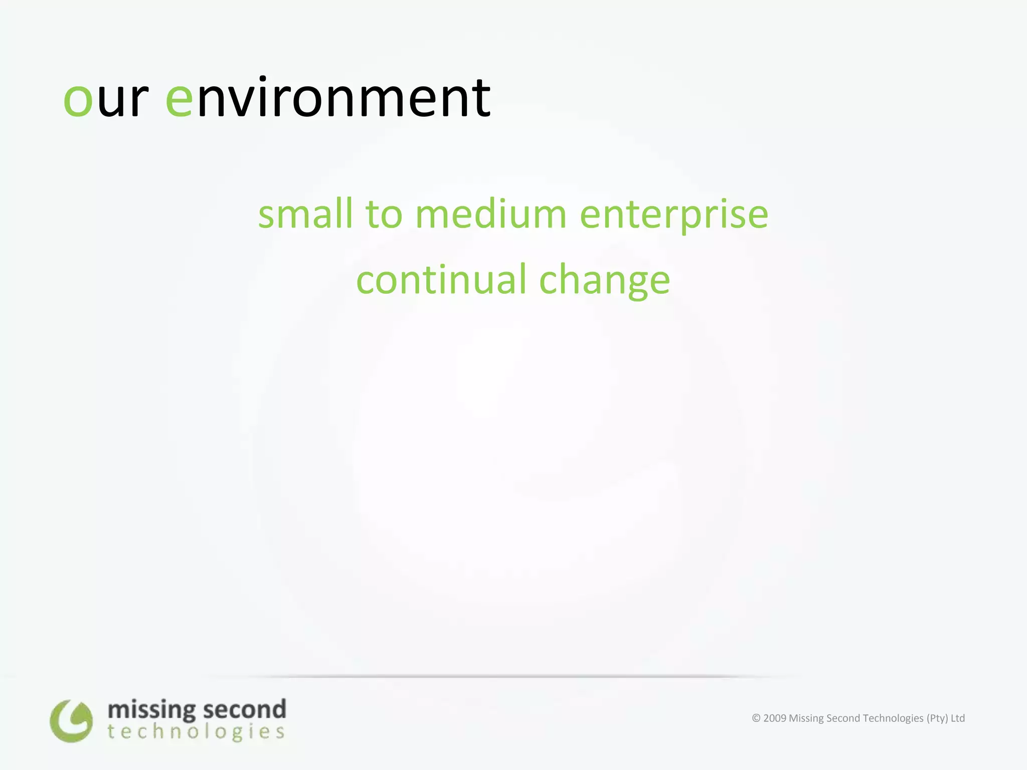 our environmentsmall to medium enterprisecontinual change