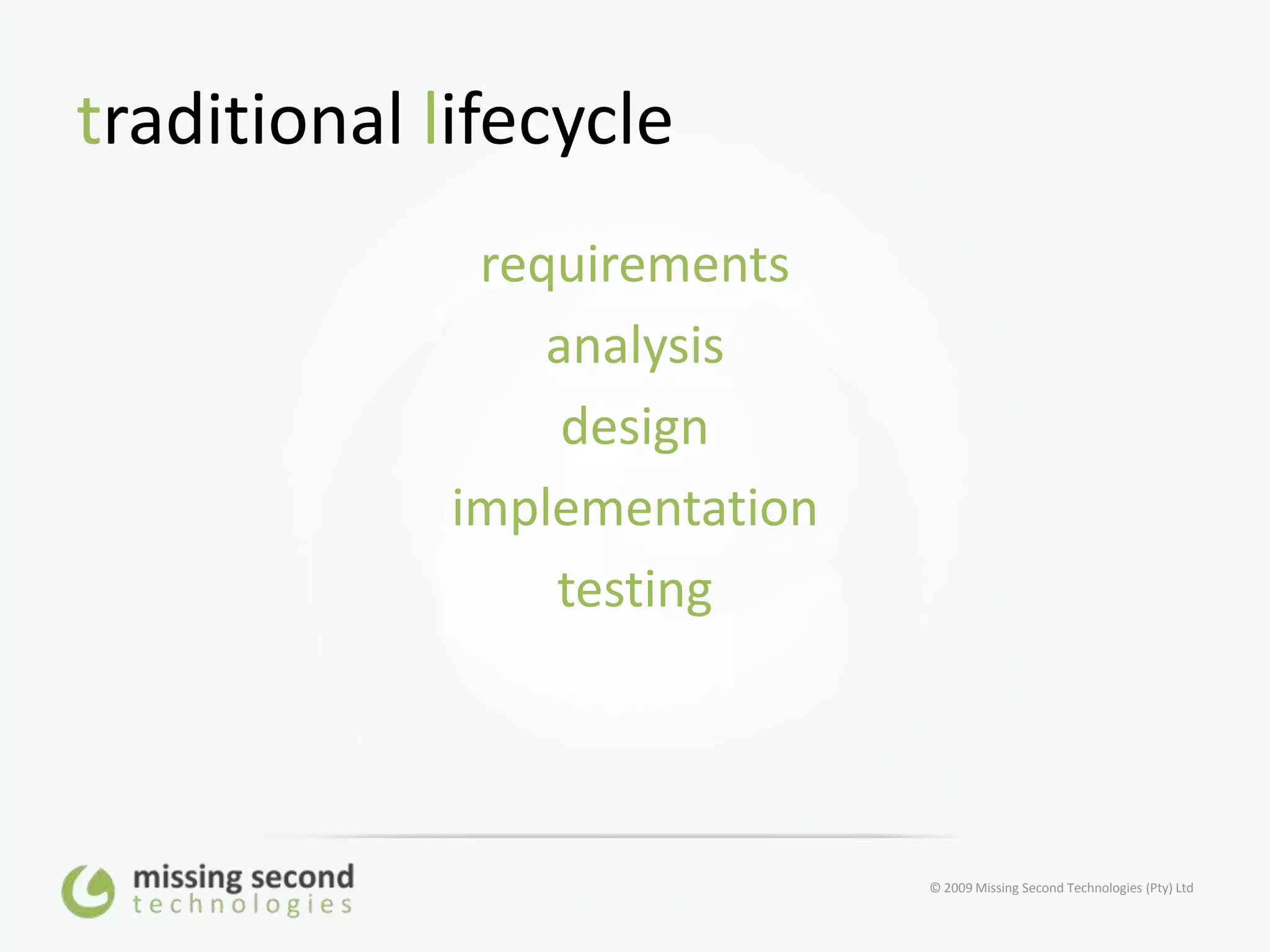 traditional lifecyclerequirementsanalysisdesignimplementationtesting