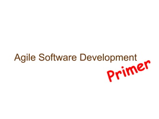 Agile Software Development Primer 