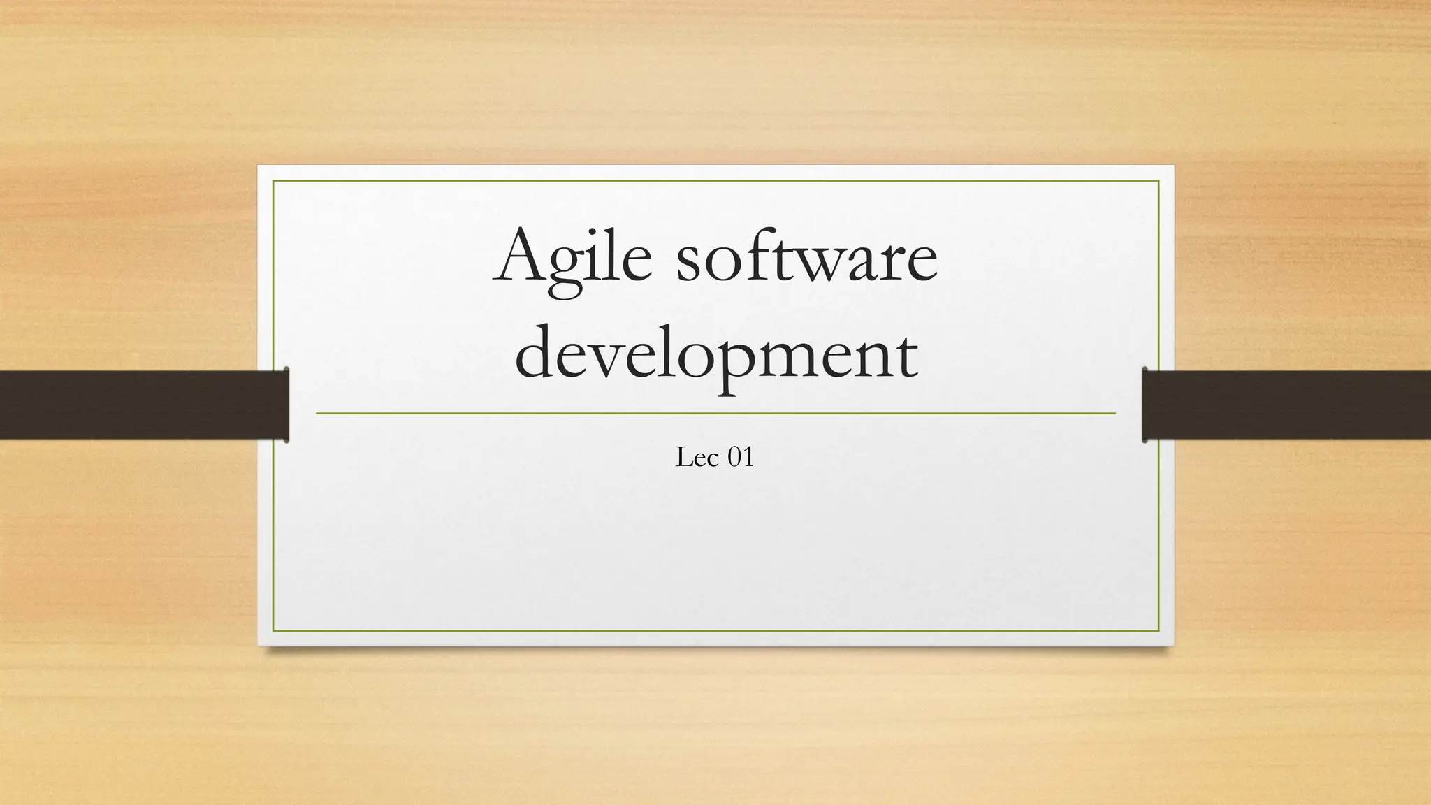 Agile software
development
Lec 01
 