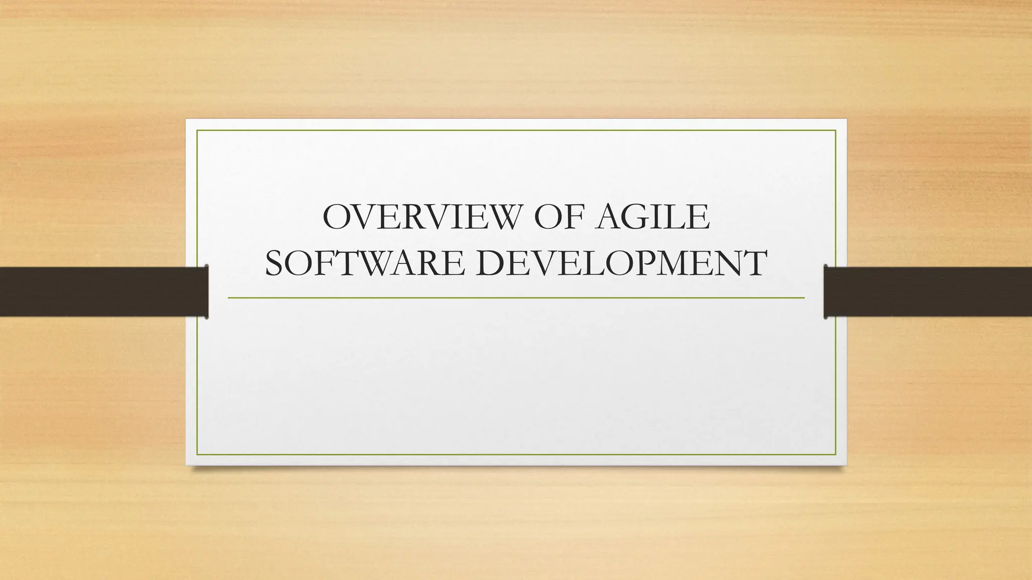 OVERVIEW OF AGILE
SOFTWARE DEVELOPMENT
 