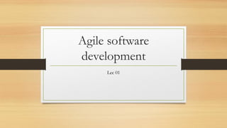 Agile software
development
Lec 01
 