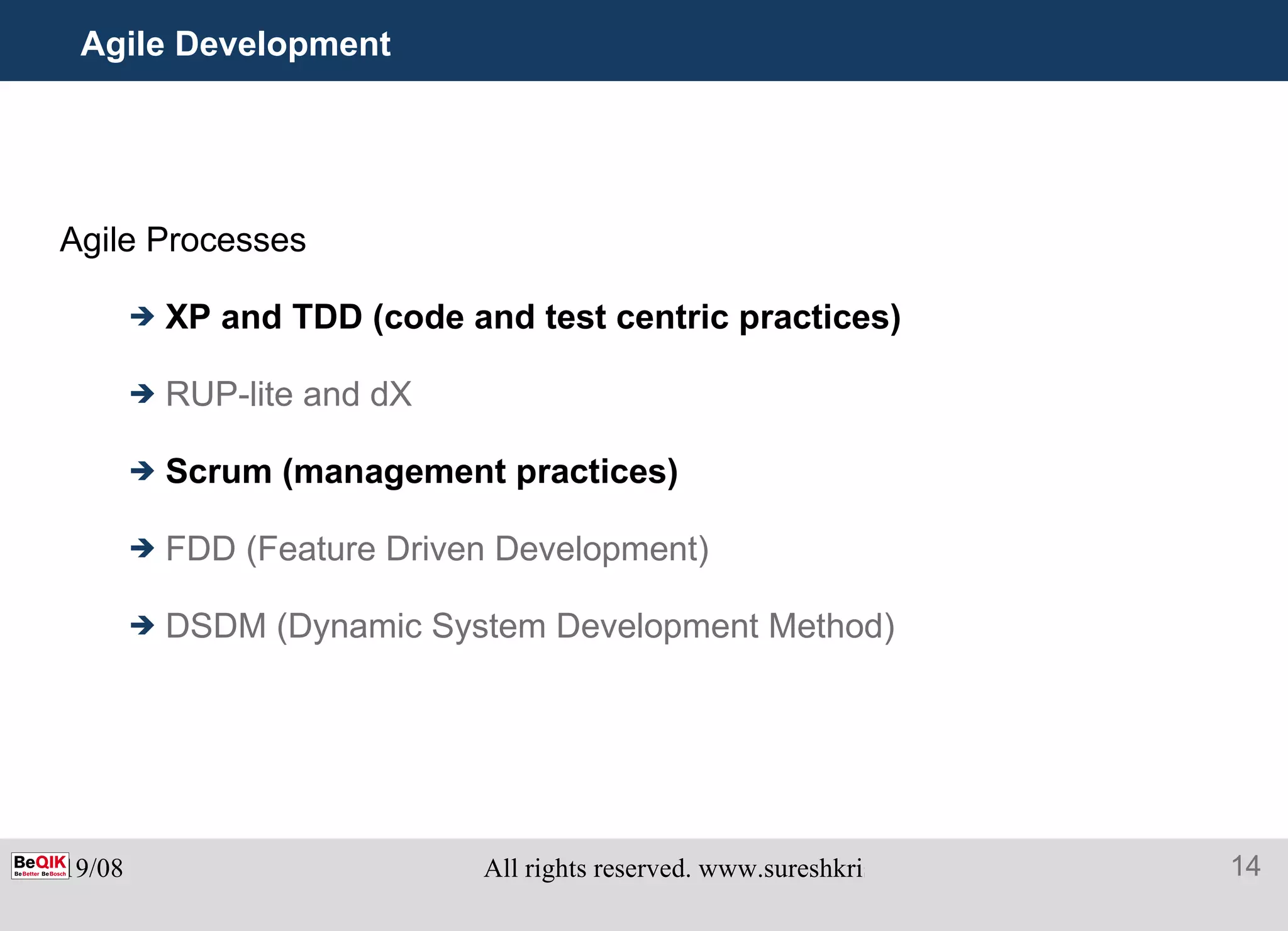 Agile Development Agile Processes XP and TDD (code and test centric practices) RUP-lite and dX Scrum (management practices) FDD (Feature Driven Development) DSDM (Dynamic System Development Method) 