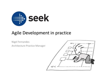 Agile Development in practice
Nigel Fernandes
Architecture Practice Manager
 