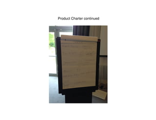 Product Charter continued
 