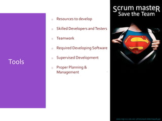 www.mgt.ncu.edu.tw/~ylchen/sasd-slide/chap08.ppt
o Resources to develop
o Skilled Developers andTesters
o Teamwork
o Required Developing Software
o Supervised Development
o Proper Planning &
Management
Tools
 