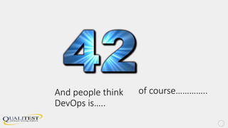 And people think
DevOps is…..
of course…………..
 