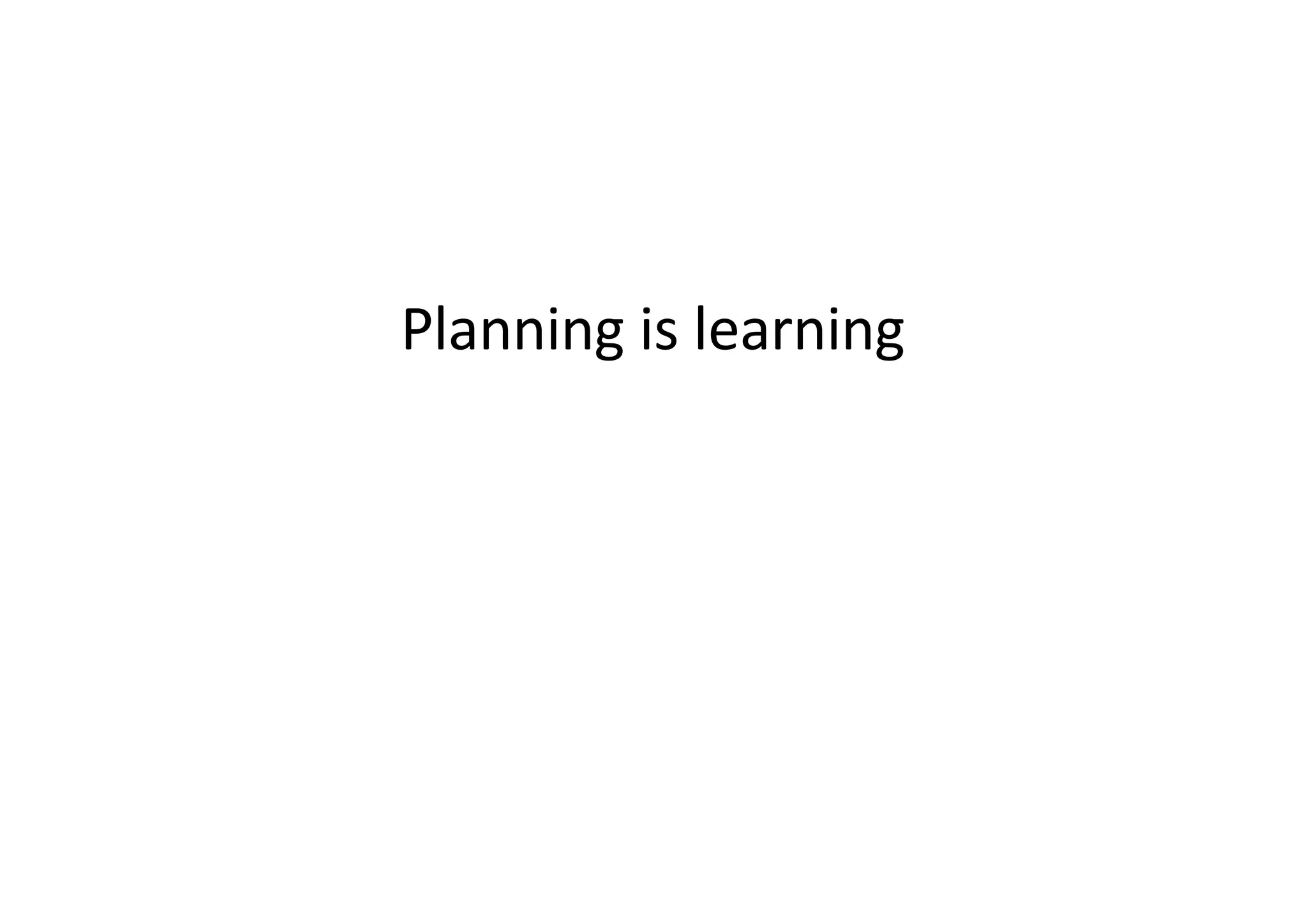 Planning is learning
 