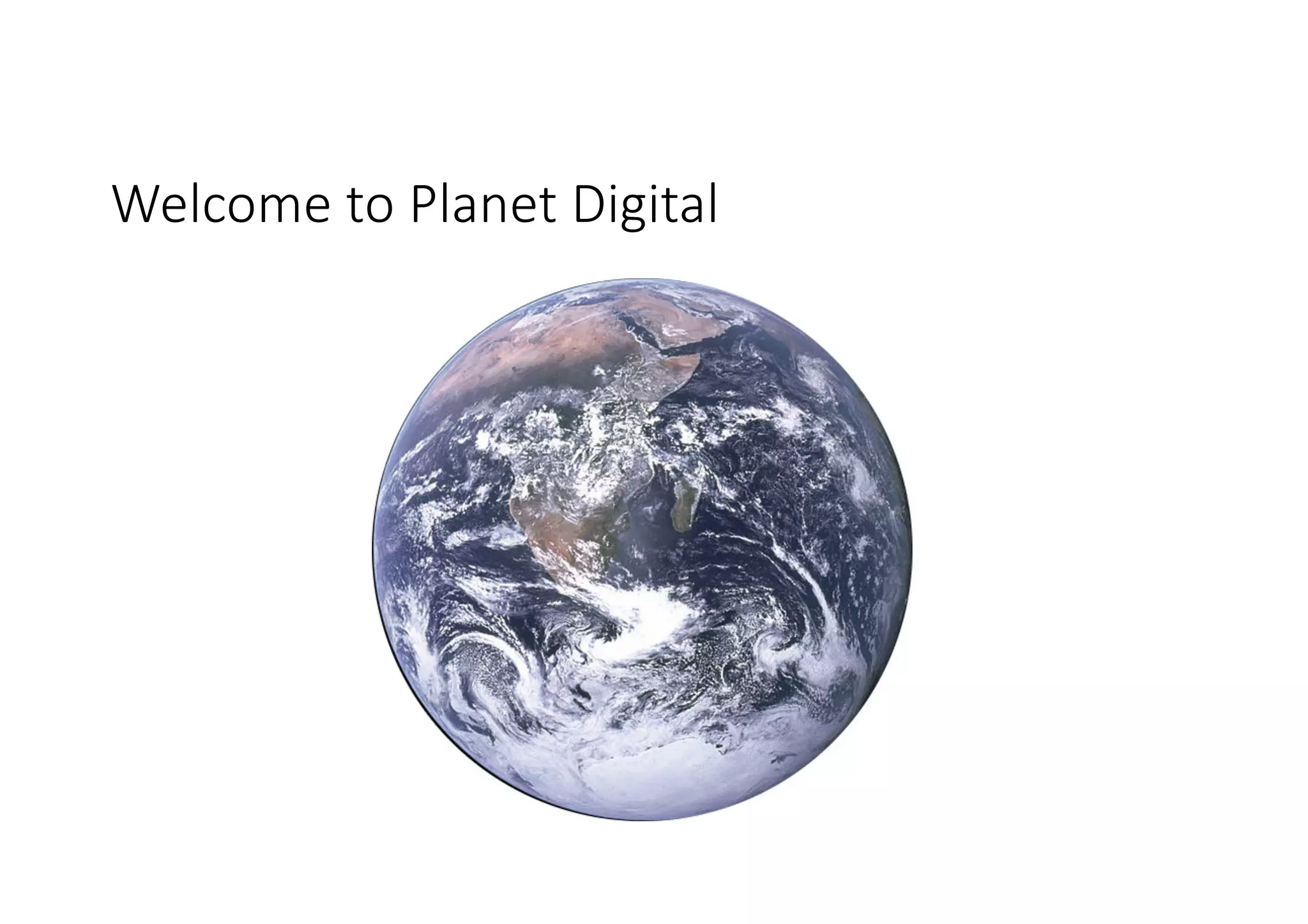Welcome to Planet Digital
 