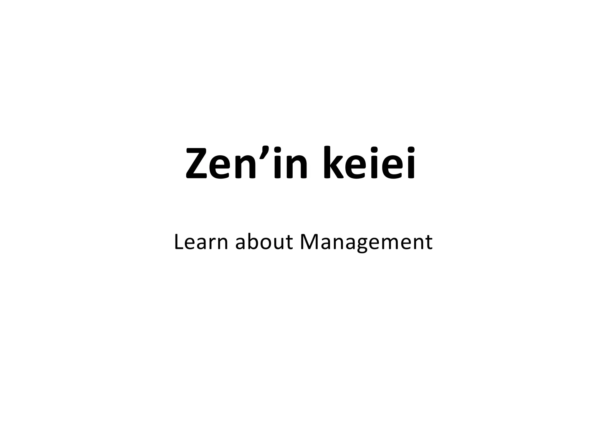 Zen’in keiei
Learn about Management
 