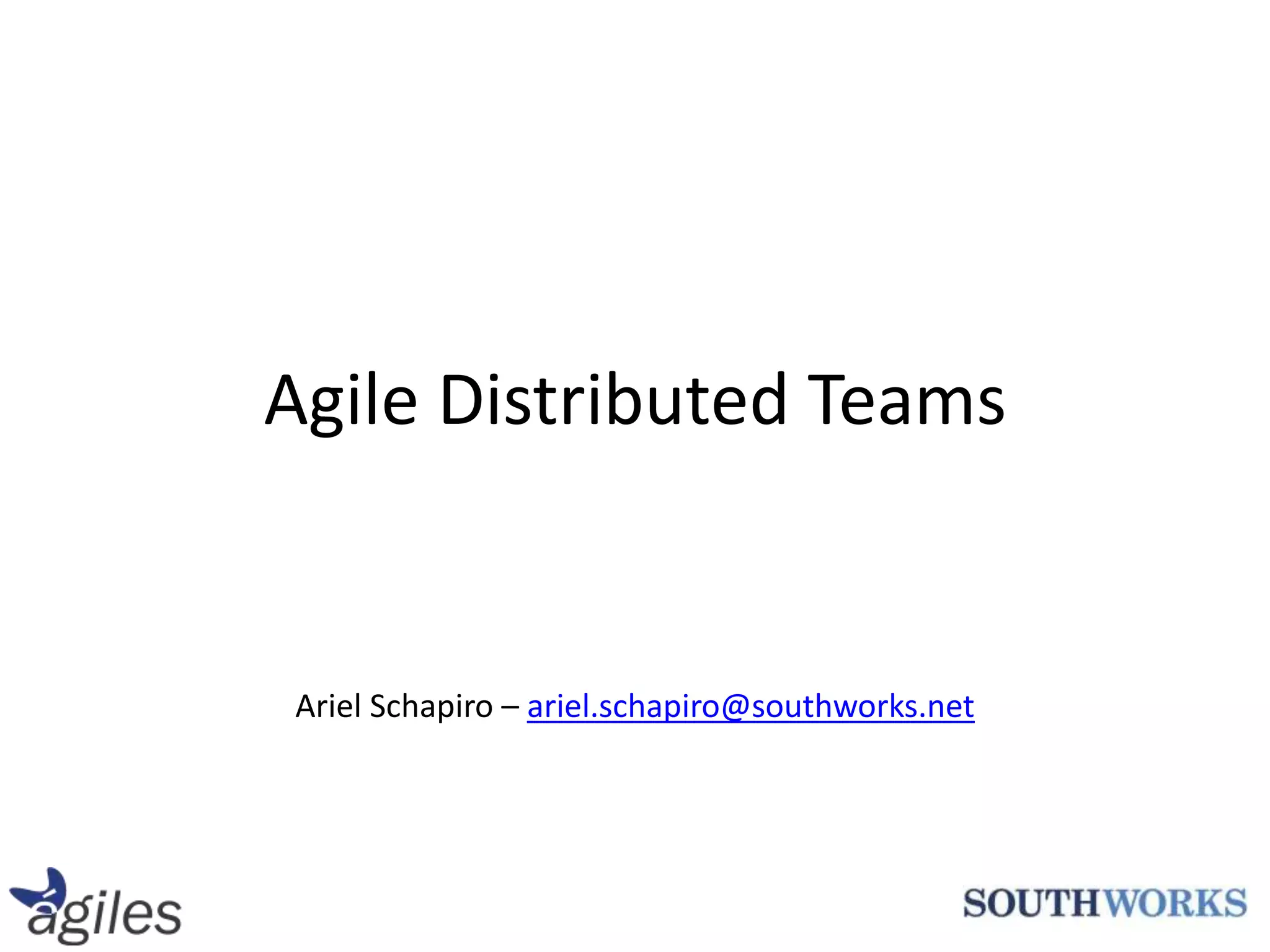 Agile Distributed TeamsAriel Schapiro – ariel.schapiro@southworks.net