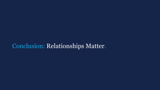 #MMwebinar
Conclusion: Relationships Matter.
 