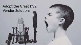 Adopt the Great DV2
Vendor Solutions
© Ambysoft Inc. AgileData.org AgileModeling.com 20
 
