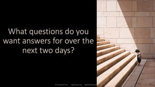 What questions do you
want answers for over the
next two days?
© Ambysoft Inc. AgileData.org AgileModeling.com 46
 