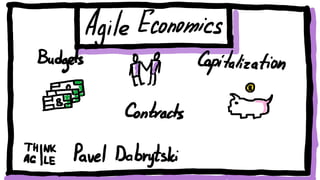 Agile Economics: Budgets, Contracts, Capitalization