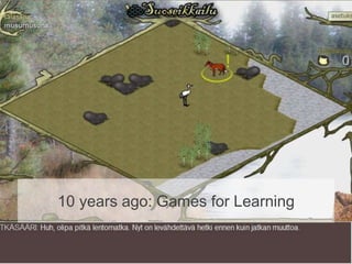 I used to develop and research games
for learning
• In collaboration with science teachers
• For primary school children
•...