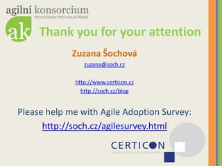Thank you for your attention
             Zuzana Šochová
                zuzana@soch.cz

             http://www.certicon....