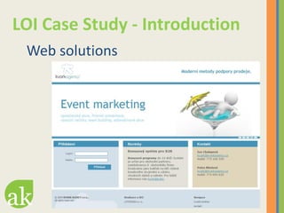 LOI Case Study - Introduction
 Web solutions
 