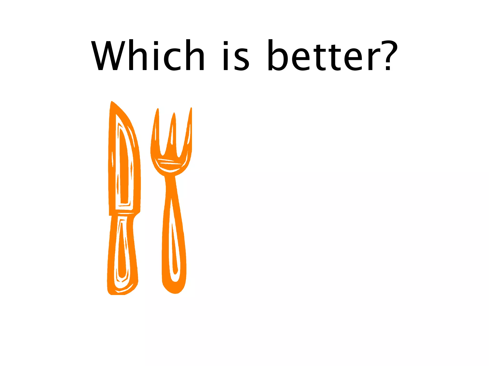 Which is better?
 