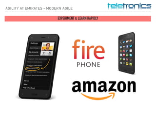 AGILITY AT EMIRATES - MODERN AGILE
EXPERIMENT & LEARN RAPIDLY
 