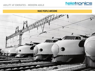 AGILITY AT EMIRATES - MODERN AGILE
MAKE PEOPLE AWESOME
 